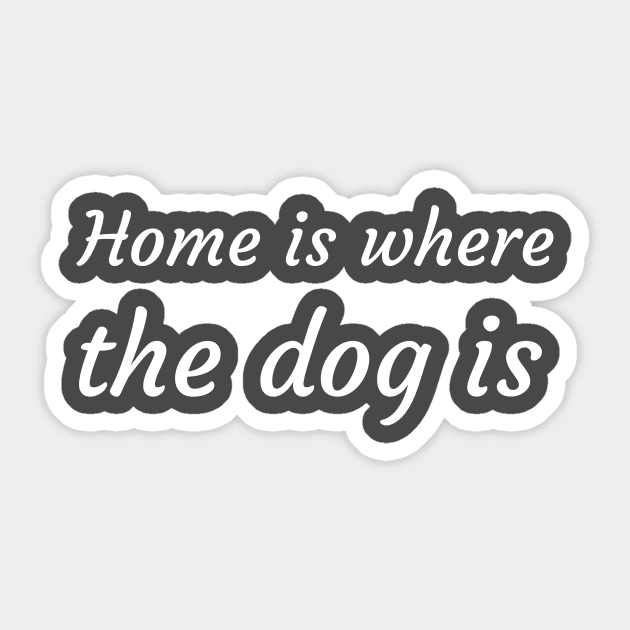 Home is where the dog is Sticker by Denzuss